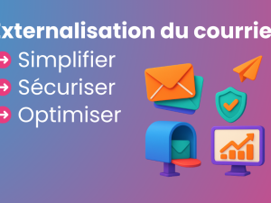 Externalisation du courrier : simplifier, sécuriser et optimiser sa gestion
